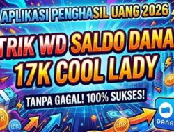 Aplikasi Penghasil Uang 2026, Panduan Tarik Saldo Rp17 Ribu di Cool Lady
