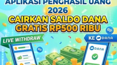 Aplikasi Penghasil Uang 2026, Klaim Cairkan Saldo Rp500 Ribu